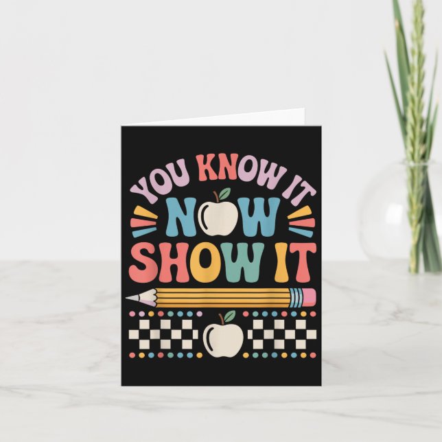Carte You Know It Now Show It Motivational Test Day Shir (Devant)