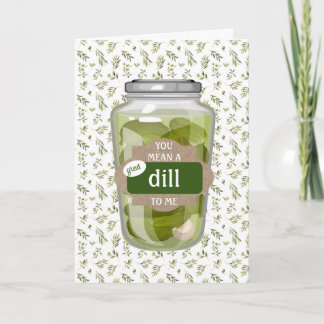 Carte You mean a Great DILL to Me Folded Greeting Card