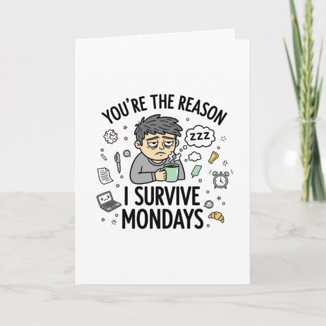 Carte You’re the Reason I Survive Mondays – Funny Office (Devant)