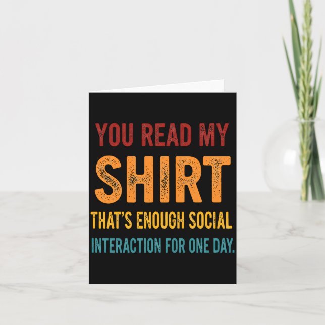 Carte You Read My Shirt That's Enough Social Interaction (Devant)