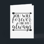Carte You will forever be my always<br><div class="desc">Grab this cool product as a gift</div>