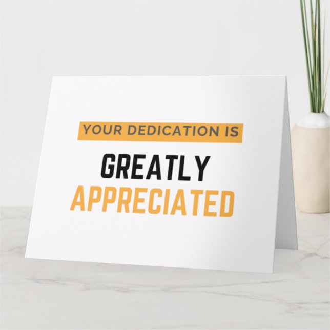 Carte Your Dedication Is Greatly Appreciated bl (Devant)