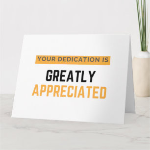Carte Your Dedication Is Greatly Appreciated bl