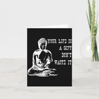 Carte Your Life Is A Gift Don’t Waste It Buddha Meditati