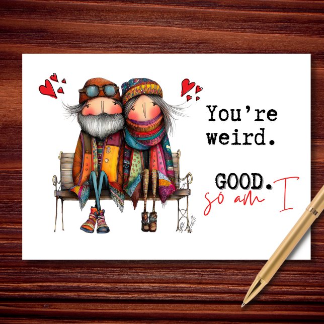Carte You're Weird. Good. So Am I Valentine's Day (Weird, comfy, and completely unbothered.)