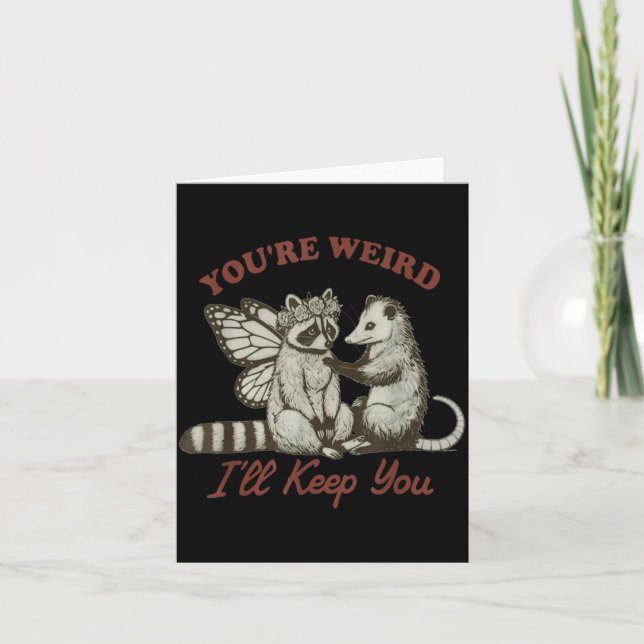 Carte You're Weird I'll Keep You Funny Raccoon Ssum  (Devant)
