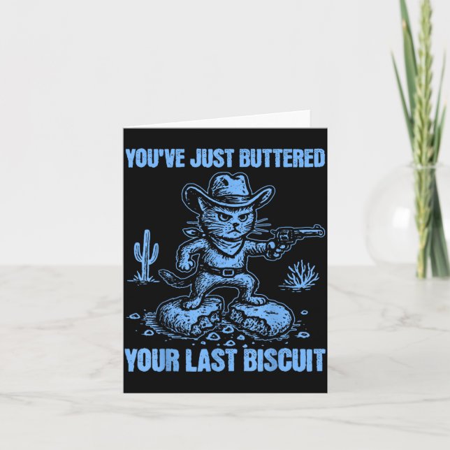 Carte You've Just Buttered Your Last Biscuit Funny Cowbo (Devant)