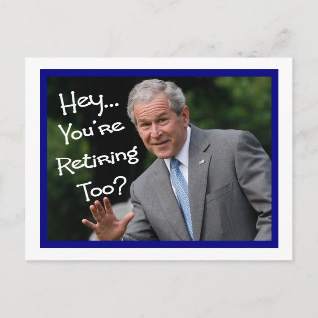 Cartes de retraite amusantes - humour Bush'isme (Devant)