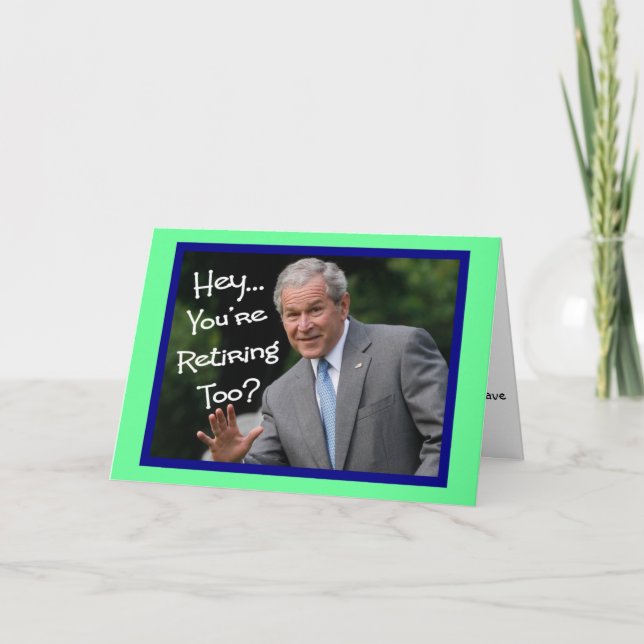 Cartes de retraite amusantes - humour Bush'isme (Devant)