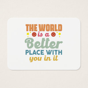 Cartes De Visite Le monde est un meilleur endroit avec vous dedans