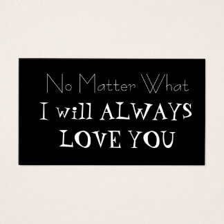 Cartes De Visite Peu importe ce que je t'aimerai toujours