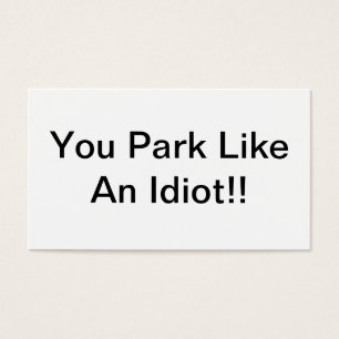 Cartes De Visite Vous vous garez comme un idiot