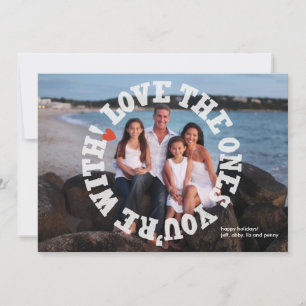 Cartes Pour Fêtes Annuelles Aimez ceux avec qui vous êtes !