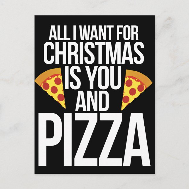 Cartes Pour Fêtes Annuelles All I want for Christmas is you and PIZZA (Devant)