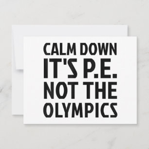 Cartes Pour Fêtes Annuelles Calm Down It's PE Not The Olympics Physique Educat