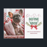 Cartes Pour Fêtes Annuelles Cher Père Noël définir "bon" jolie photo de Noël<br><div class="desc">Cher Père Noël Définir "Bon" Joli Noël Photographie et typographie Avec Fun Message de vacances au Père Noël, arc en ruban rouge avec branches de faux-pied, et texte de script tendance en rouge et vert. Une citation drôle et mignonne pour Noël, les vacances, et la saison d'hiver. Qui a été...</div>