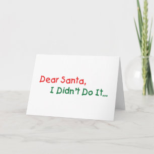 Cartes Pour Fêtes Annuelles Cher Père Noël Je ne l'ai pas fait - Lettre drôle 