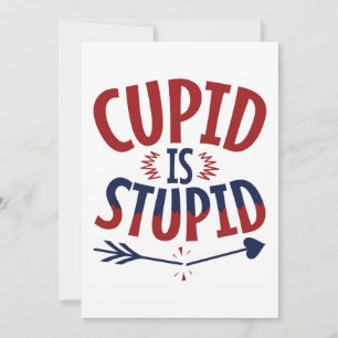 Cartes Pour Fêtes Annuelles Cupidon Est Stupide Anti Saint-Valentin Single