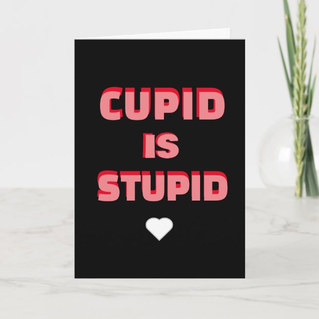 Cartes Pour Fêtes Annuelles Cupidon Est Stupide Drôle Valentines Fête Phrase (Devant)