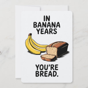 Cartes Pour Fêtes Annuelles Dans les années bananes vous êtes pain drôle anniv