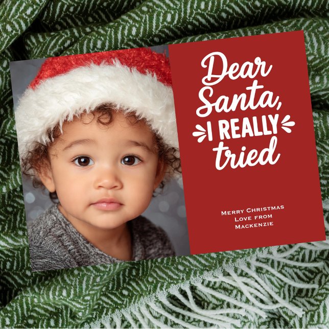 Cartes Pour Fêtes Annuelles Dear Santa I Really Tried Christmas (Dear Santa I Really Tried Christmas Holiday Cards by Ricaso. Add own photograph & text message)