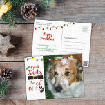 Cartes Pour Fêtes Annuelles Dear Santa, the cat did it<br><div class="desc">A funny holiday greeting postcard featuring a photo of YOUR dog or you can send it is for the pet humour. The title says "Dear Santa, the cat did it." The greeting "Happy Howlidays" and personal message can be change d on the back side. (PHOTO TIP: For fatest/best results, choose...</div>