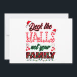 Cartes Pour Fêtes Annuelles Deck Les Halls Pas Votre Famille<br><div class="desc">Ce design de Noël amusant apporte de la joie à votre famille et à vos amis en célébrant les fêtes. Un incontournable pour les réunions de famille font de merveilleux souvenirs de vacances et fêtent la saison avec des rires</div>