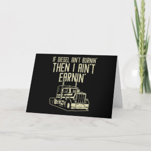 Cartes Pour Fêtes Annuelles Diesel Aint Burnin Earnin Semi Truck Driver