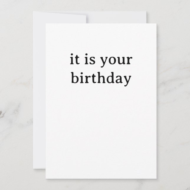 Cartes Pour Fêtes Annuelles Funny Birthday Card - It is your Birthday (Devant)