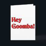 Cartes Pour Fêtes Annuelles Goomba !<br><div class="desc">This is a great way to show your Italian pride. Great for a t-shirt ou t-shirts,  aprons,  buttons,  magnets et more...  Great vend d'occasion especially Christmas,  birthdays,  Mother's Day,  Father's Day et everyday. Goomba !</div>
