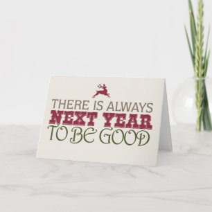Cartes Pour Fêtes Annuelles Il y a toujours l'année prochaine être bon - Noël