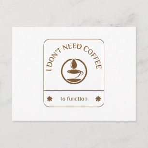 Cartes Pour Fêtes Annuelles Je n'ai pas besoin de café pour fonctionner