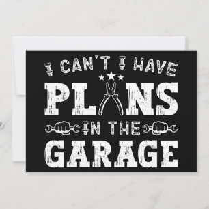 Cartes Pour Fêtes Annuelles Je ne peux pas, j'ai des projets dans le garage, m