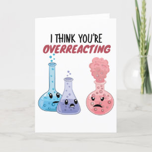 Cartes Pour Fêtes Annuelles Je pense que vous réagissez trop - Chimie drôle