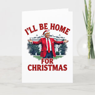 Cartes Pour Fêtes Annuelles Je serai à la maison pour Noël Trump Président