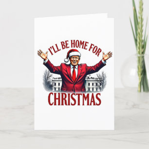 Cartes Pour Fêtes Annuelles Je serai à la maison pour Noël Trump Président