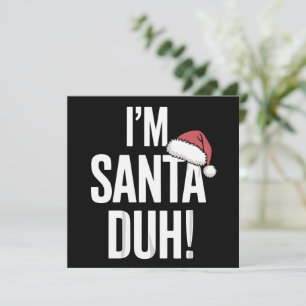 Cartes Pour Fêtes Annuelles Je suis Santa Duh idée cadeau de Noël drôle