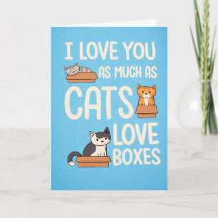 Cartes Pour Fêtes Annuelles Je t'aime autant que les chats aiment les boîtes –