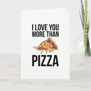 Cartes Pour Fêtes Annuelles Je T'Aime Plus Que De La Pizza