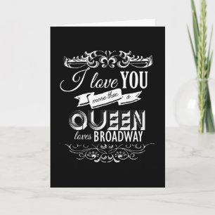 CARTES POUR FÊTES ANNUELLES JE T'AIME PLUS QU'UNE REINE AIME BROADWAY - .PNG