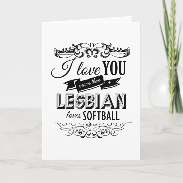 Cartes Pour Fêtes Annuelles JE VOUS AIME PLUS QU'UN LESBIEN AIME SOFTBALL -.pn (Devant)