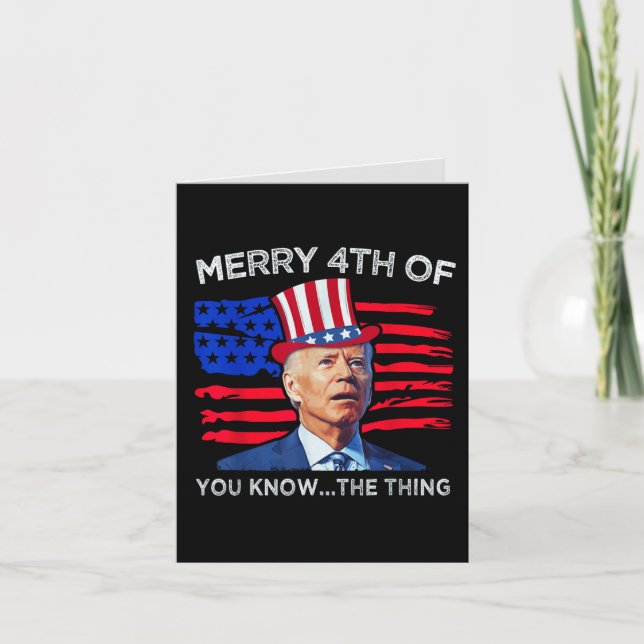 Cartes Pour Fêtes Annuelles Joe Biden Joyeux 4 juillet Vous savez quoi (Devant)