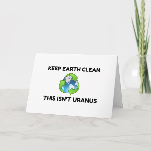 Cartes Pour Fêtes Annuelles Keep Earth Clean Not Uranus (Devant)