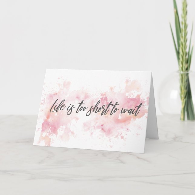 Cartes Pour Fêtes Annuelles La vie est trop courte pour attendre (Devant)