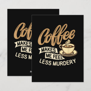 Cartes Pour Fêtes Annuelles Le café me fait me sentir moins meurtrier