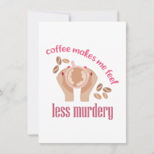 Cartes Pour Fêtes Annuelles Le café me fait me sentir moins meurtrier et drôle