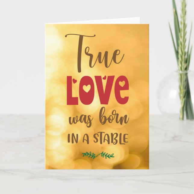 CARTES POUR FÊTES ANNUELLES LE VÉRITABLE AMOUR EST NÉ DANS UNE ÉCURIE (Devant)