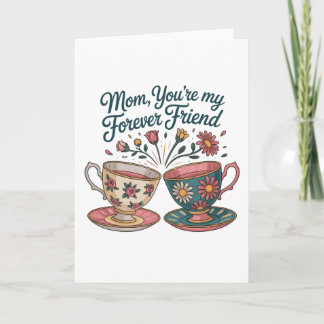 Cartes Pour Fêtes Annuelles Mom, You’re My Forever Friend
