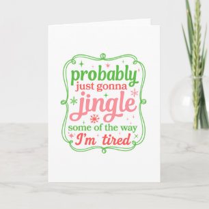 Cartes Pour Fêtes Annuelles Noël va probablement juste tinter un peu Je suis f