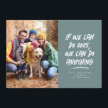 Cartes Pour Fêtes Annuelles Nous pouvons faire n'importe quoi photo de Noël tu<br><div class="desc">Si nous pouvons faire cette année, nous pouvons faire n'importe quoi. Ce fut une rude période, mais nous avons réussi et maintenant nous sommes prêts à affronter tout ce que la nouvelle année pourrait contenir. Envoyez des voeux de vacances motivants, inspirants et humoristiques avec cette carte de vacances turquoise en...</div>